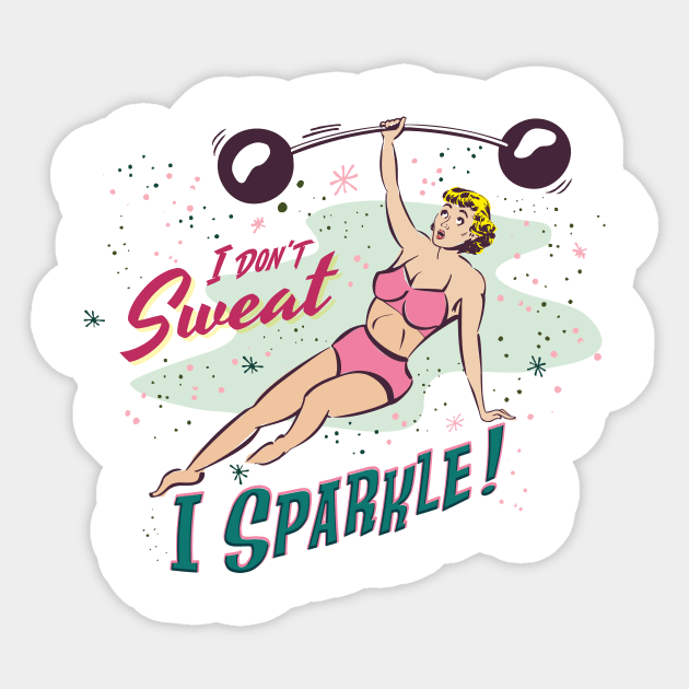 I Don't Sweat, I Sparkle! Sticker by Shockin' Steve